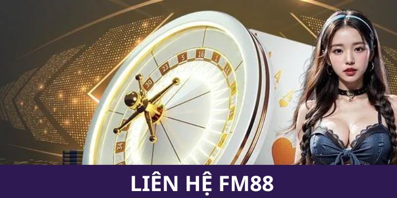 Liên hệ FM88 siêu chuyên nghiệp